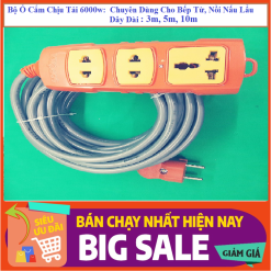 Bộ Ổ Cắm Chịu Tải 6000w: Chuyên Dùng Cho Bếp Từ- Nồi Nấu Lẩu : Dây Dài 3m, 5m, 10m