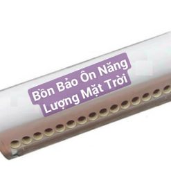 Bồn Bảo Ôn Ruột PPR -Máy Nước Nóng Năng Lượng Mặt Trời Ống Phi 58mm