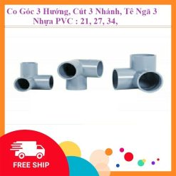 Co Góc 3 Hướng, Cút 3 Nhánh, Tê Ngã 3 Nhựa PVC : 21mm, 27mm, 34mm ( Bình Minh Hoặc Siêu Thành)