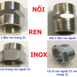 COMBO 2 : Nối 2 Đầu Ren Trong 21-Ren Ngoài 21-Ren Trong Ren Ngoài 21- Cà Rá 21- 27 Inox